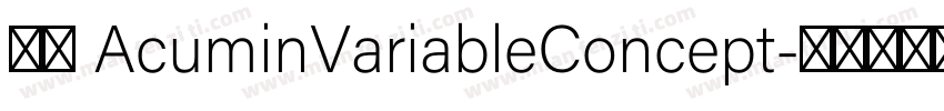 字体 AcuminVariableConcept字体转换
